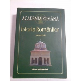 ISTORIA ROMANILOR VOLUMUL VIII - ACADEMIA ROMANA